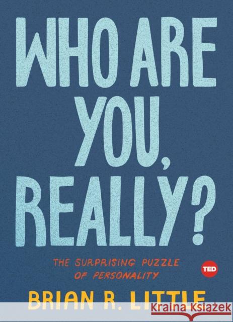 Who Are You, Really?: The Surprising Puzzle of Personality Brian Little 9781501119965 Simon & Schuster/ Ted