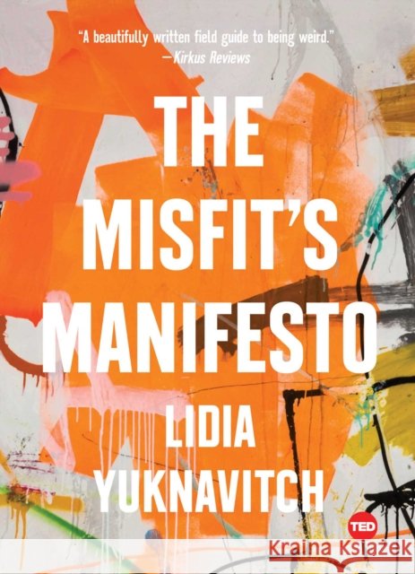 The Misfit's Manifesto Lidia Yuknavitch 9781501120060 Simon & Schuster/ Ted