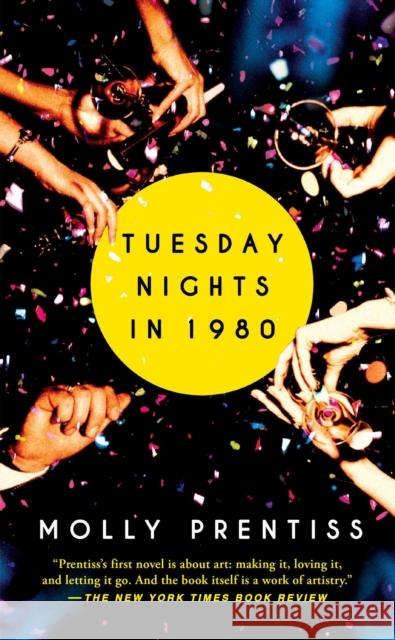 Tuesday Nights in 1980 Molly Prentiss 9781501121050 Gallery/Scout Press