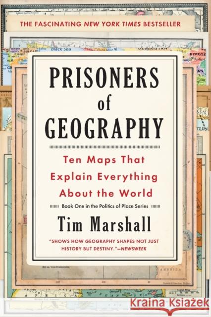 Prisoners of Geography: Ten Maps That Explain Everything about the World Tim Marshall 9781501121470 Scribner