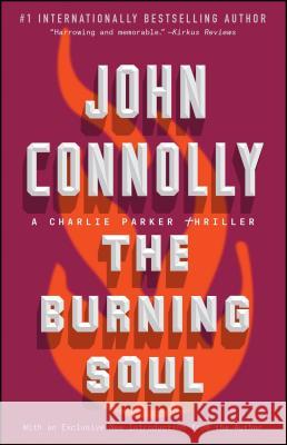 The Burning Soul: A Charlie Parker Thriller John Connolly 9781501122682 Atria Books