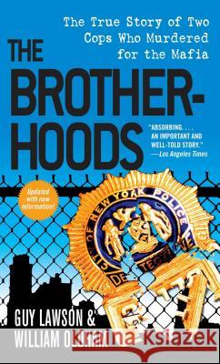 The Brotherhoods: The True Story of Two Cops Who Murdered for the Mafia Guy Lawson William Oldham 9781501123764 Gallery Books