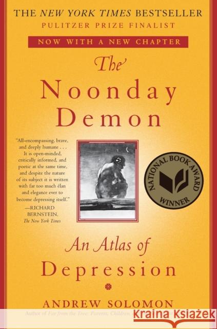 The Noonday Demon: An Atlas of Depression Andrew Solomon 9781501123887 Scribner Book Company