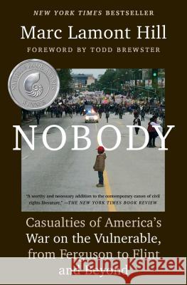 Nobody: Casualties of America's War on the Vulnerable, from Ferguson to Flint and Beyond Marc Lamont Hill Todd Brewster 9781501124969 Atria Books