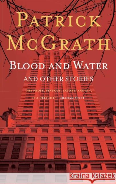 Blood and Water and Other Stories McGrath, Patrick 9781501125386 Simon & Schuster