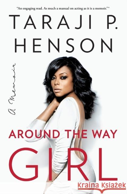 Around the Way Girl: A Memoir Taraji P. Henson Denene Millner 9781501126000 Atria Books