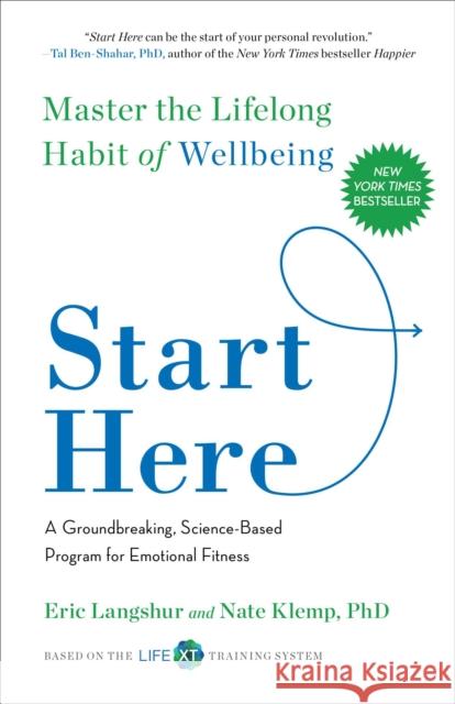 Start Here: Master the Lifelong Habit of Wellbeing Eric Langshur Nate Klemp 9781501129131