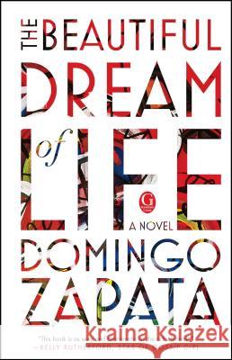 The Beautiful Dream of Life Domingo Zapata 9781501129278 Gallery Books