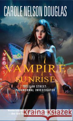 Vampire Sunrise: Delilah Street: Paranormal Investigator Carole Nelson Douglas 9781501130243