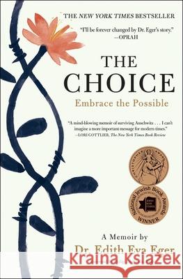 The Choice: Embrace the Possible Edith Eva Eger 9781501130793