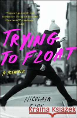 Trying to Float: A Memoir Nicolaia Rips 9781501132995