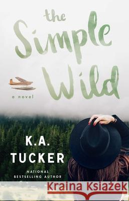 The Simple Wild K. a. Tucker 9781501133435 Atria Books