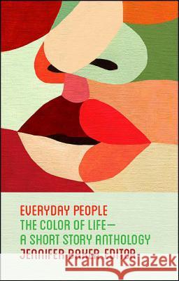 Everyday People: The Color of Life--a Short Story Anthology Jennifer Baker 9781501134944