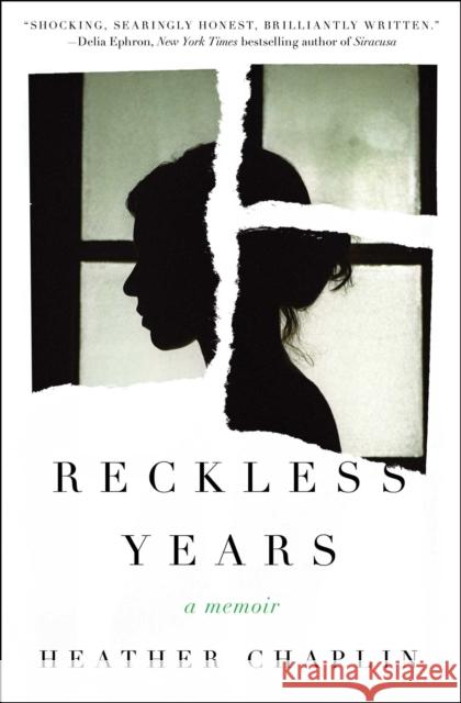 Reckless Years: A Diary of Love and Madness Heather Chaplin 9781501135002
