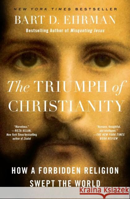 The Triumph of Christianity: How a Forbidden Religion Swept the World Bart D. Ehrman 9781501136719 Simon & Schuster