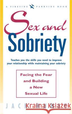 Sex and Sobriety: Facing the Fear and Building a New Sexual Life Jack Mumey 9781501136986 Touchstone Books