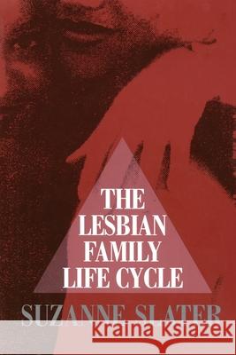 The Lesbian Family Life Cycle Suzanne Slater 9781501137037 Free Press