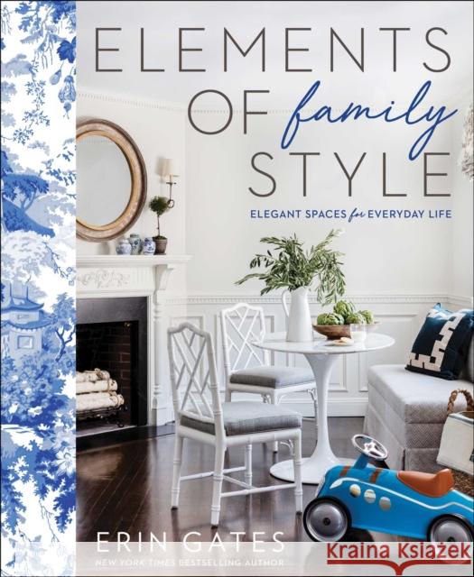 Elements of Family Style: Elegant Spaces for Everyday Life Erin Gates 9781501137303 Touchstone Books