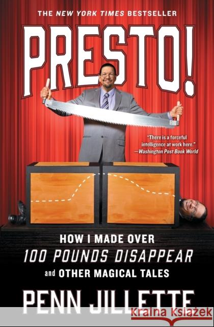 Presto!: How I Made Over 100 Pounds Disappear and Other Magical Tales Jillette, Penn 9781501139529 
