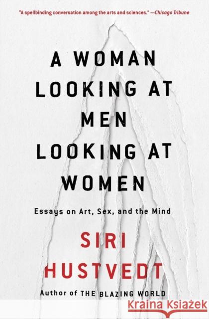 A Woman Looking at Men Looking at Women: Essays on Art, Sex, and the Mind Siri Hustvedt 9781501141102 Simon & Schuster