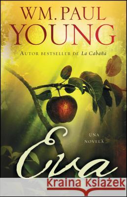 Eva (Eve Spanish Edition): Una Novela Wm Paul Young 9781501141829 Atria Books