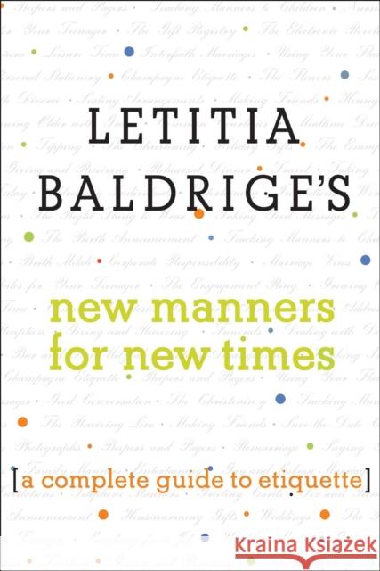Letitia Baldrige's New Manners for New Times: A Complete Guide to Etiquette Letitia Baldrige Denise Cavalieri Fike 9781501143588 Scribner Book Company