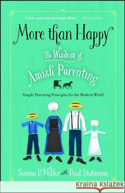 More Than Happy: The Wisdom of Amish Parenting Serena B. Miller Paul Stutzman 9781501143601 Howard Books