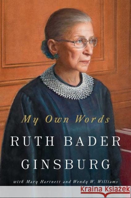 My Own Words Ruth Bader Ginsburg, Mary Hartnett, Wendy W. Williams 9781501145247