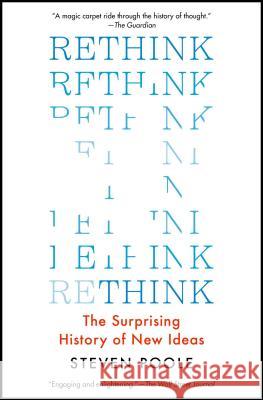 Rethink: The Surprising History of New Ideas Steven Poole 9781501145612 Scribner Book Company