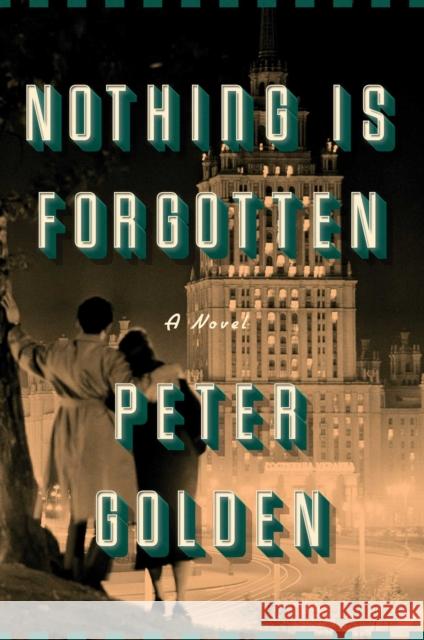 Nothing Is Forgotten Peter Golden 9781501146817