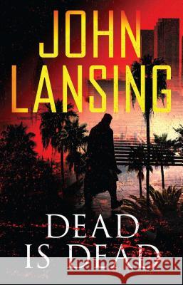 Dead Is Dead John Lansing 9781501147562 Gallery Books/Karen Hunter Publishing