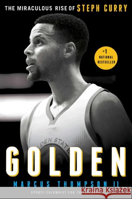 Golden: The Miraculous Rise of Steph Curry Marcus Thompson 9781501147845 Touchstone Books