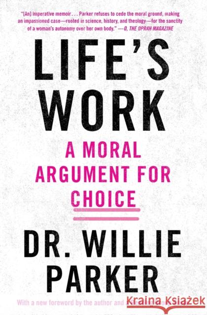 Life's Work: A Moral Argument for Choice Dr Willie Parker 9781501151132