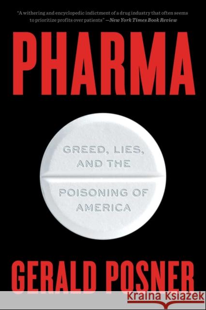 Pharma: Greed, Lies, and the Poisoning of America Gerald Posner 9781501152030 Avid Reader Press / Simon & Schuster