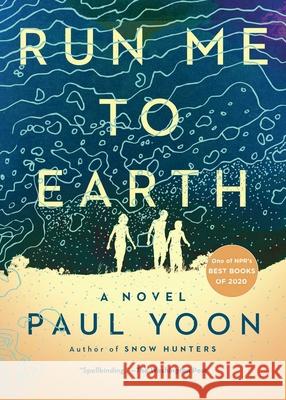 Run Me to Earth Paul Yoon 9781501154058 Simon & Schuster