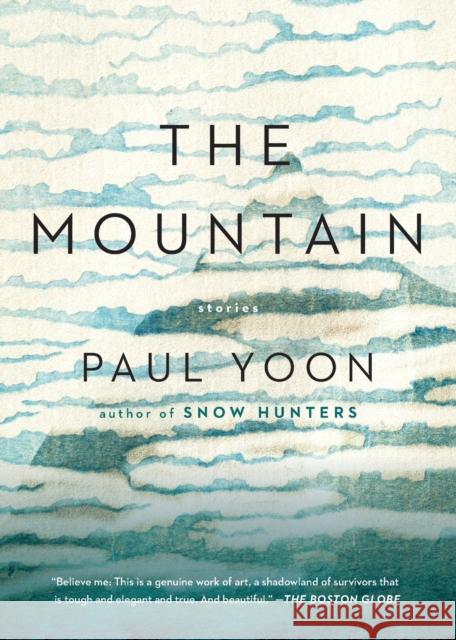 The Mountain: Stories Paul Yoon 9781501154096 Simon & Schuster