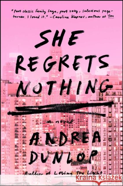 She Regrets Nothing Andrea Dunlop 9781501155987