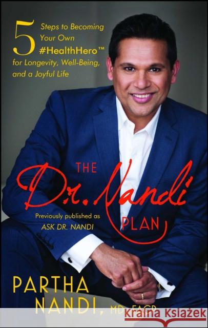 The Dr. Nandi Plan: 5 Steps to Becoming Your Own #HealthHero for Longevity, Well-Being, and a Joyful Life Partha Nandi 9781501156823 Simon & Schuster