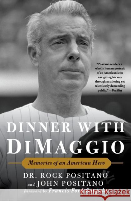 Dinner with Dimaggio: Memories of an American Hero Rock Positano John Positano Francis Ford Coppola 9781501156854 Simon & Schuster