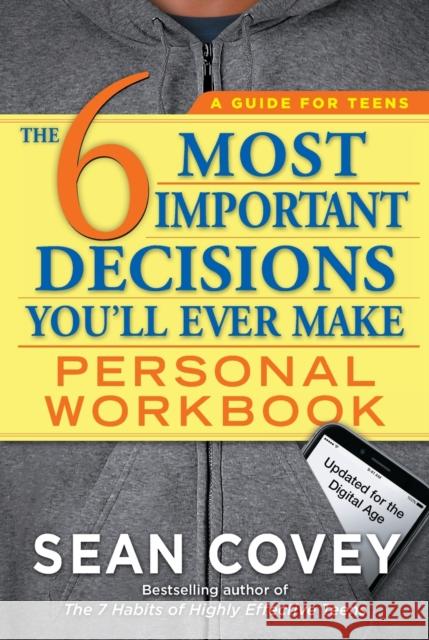 The 6 Most Important Decisions You'll Ever Make Personal Workbook: Updated for the Digital Age Sean Covey 9781501157141 Touchstone Books
