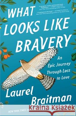 What Looks Like Bravery: An Epic Journey Through Loss to Love Laurel Braitman 9781501158513 Simon & Schuster