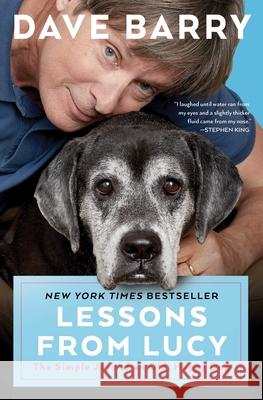 Lessons from Lucy: The Simple Joys of an Old, Happy Dog Dave Barry 9781501161162 Simon & Schuster