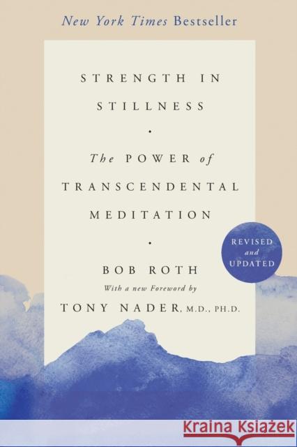 Strength in Stillness: The Power of Transcendental Meditation Bob Roth 9781501161223 Simon & Schuster
