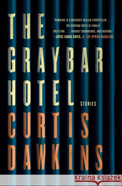 The Graybar Hotel: Stories Curtis Dawkins 9781501162305 Scribner Book Company