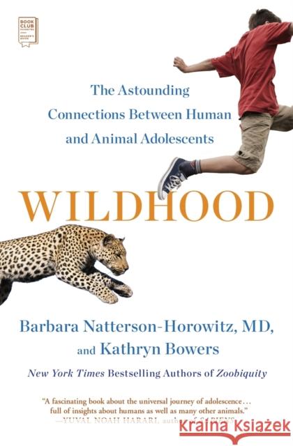 Wildhood: The Astounding Connections Between Human and Animal Adolescents Natterson-Horowitz, Barbara 9781501164705 Scribner Book Company