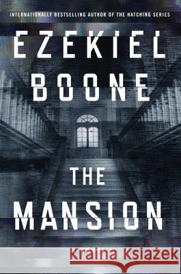 The Mansion : A Novel Ezekiel Boone 9781501165504 Atria Books