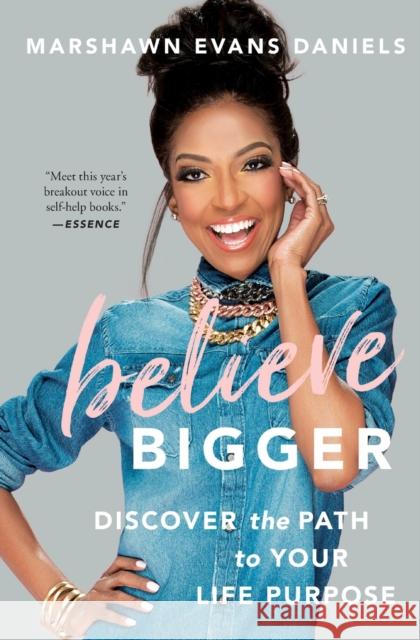 Believe Bigger: Discover the Path to Your Life Purpose Marshawn Evans Daniels 9781501165689 Howard Books