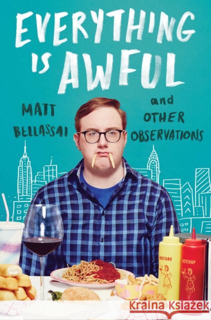 Everything Is Awful: And Other Observations Matt Bellassai 9781501166501 Atria Books
