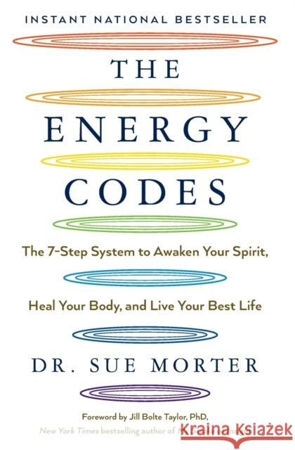 The Energy Codes: The 7-Step System to Awaken Your Spirit, Heal Your Body, and Live Your Best Life Sue Morter Jill Bolte Taylor 9781501169311