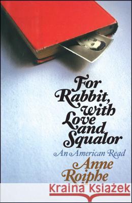 For Rabbit, with Love and Squalor: An American Read Anne Roiphe 9781501170843 Free Press